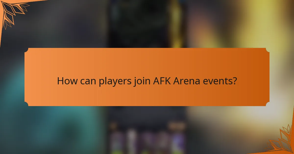 How can players join AFK Arena events?