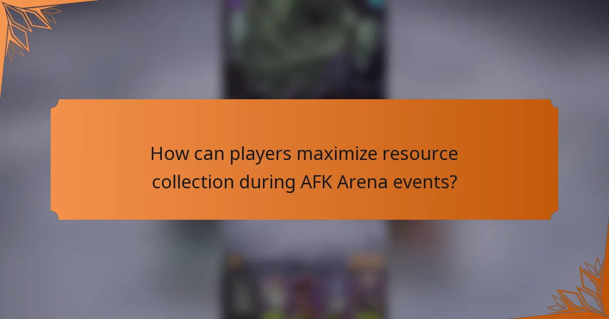 How can players maximize resource collection during AFK Arena events?
