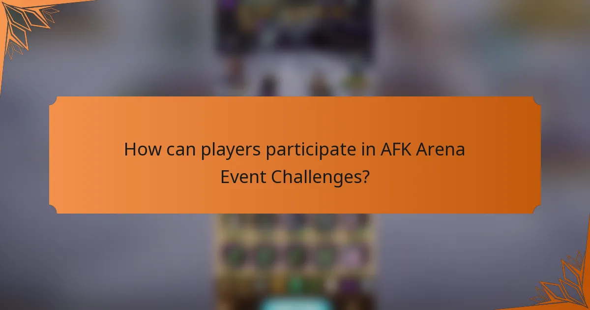How can players participate in AFK Arena Event Challenges?