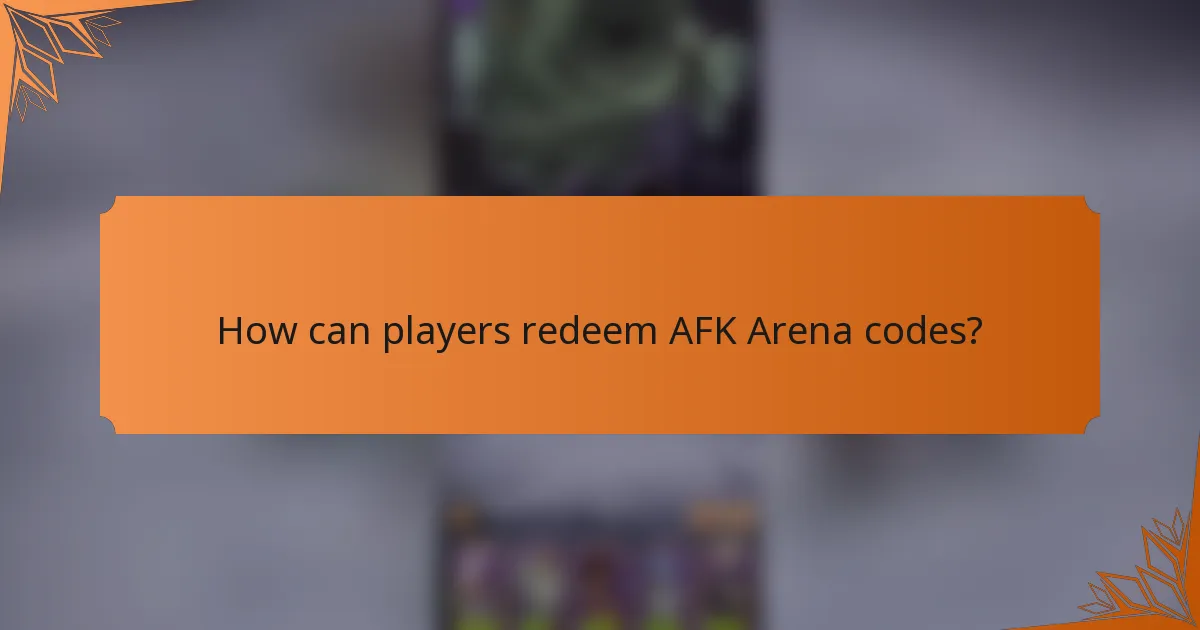 How can players redeem AFK Arena codes?