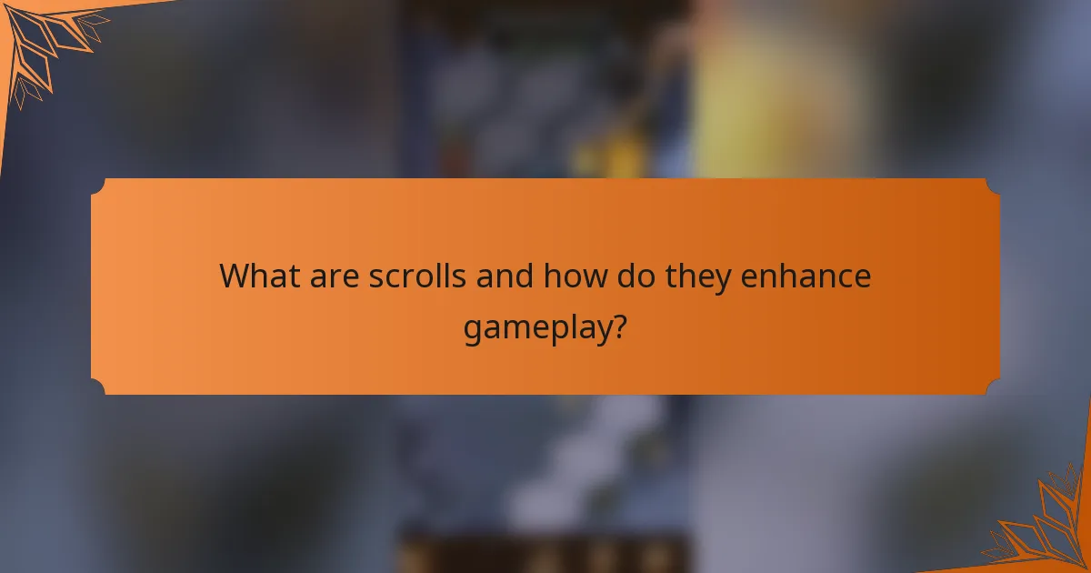 What are scrolls and how do they enhance gameplay?