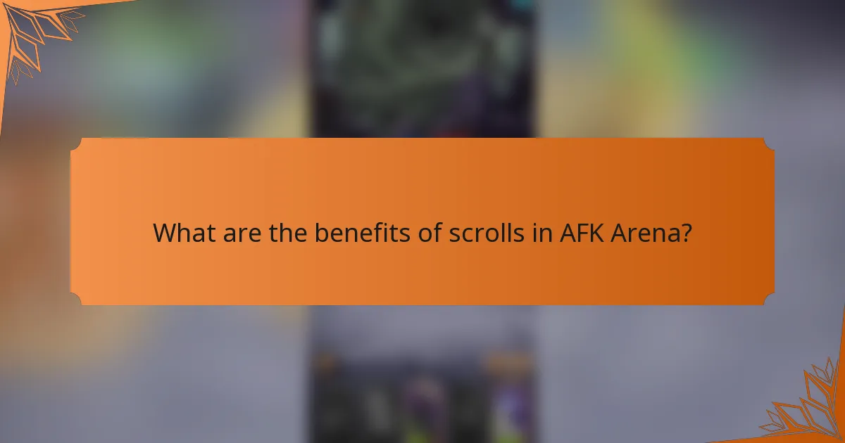 What are the benefits of scrolls in AFK Arena?