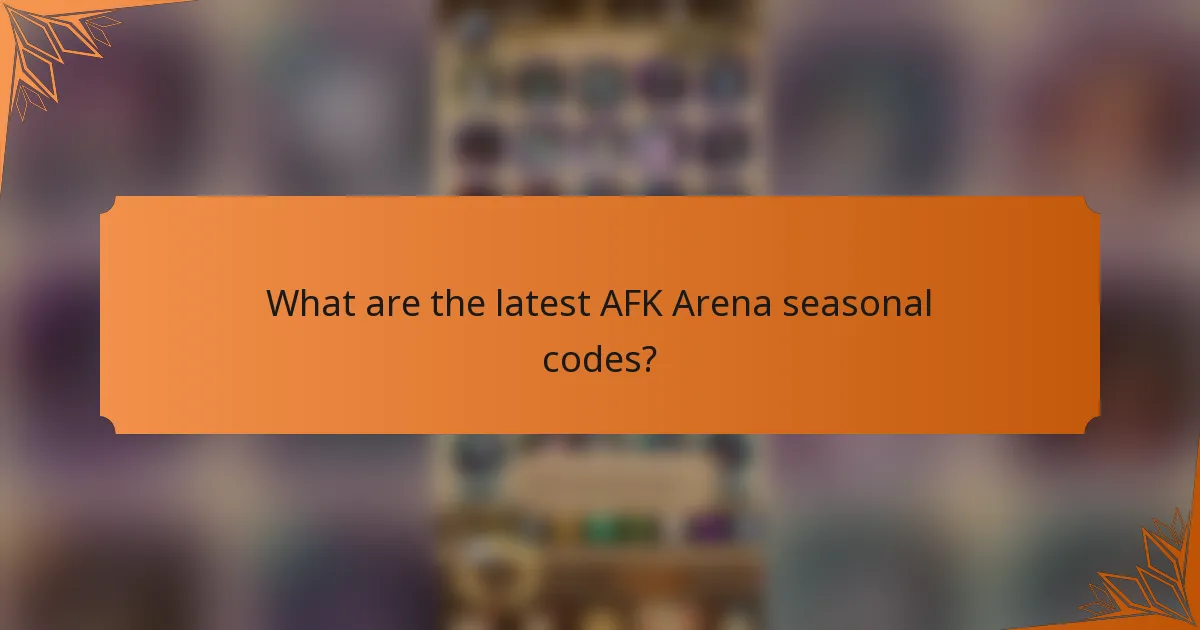 What are the latest AFK Arena seasonal codes?