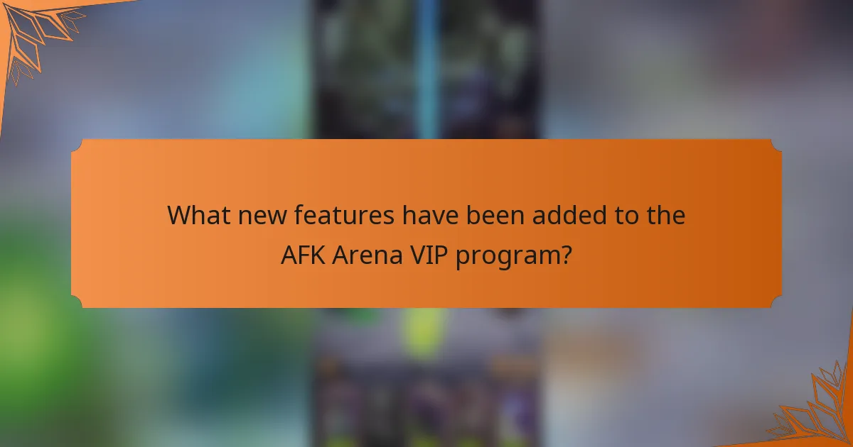What new features have been added to the AFK Arena VIP program?