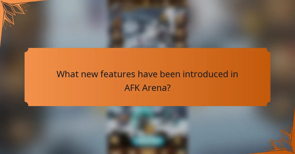 What new features have been introduced in AFK Arena?