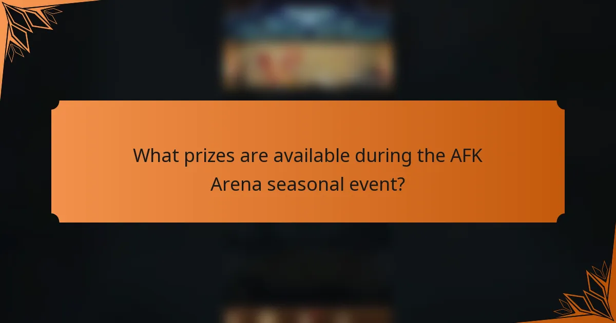 What prizes are available during the AFK Arena seasonal event?