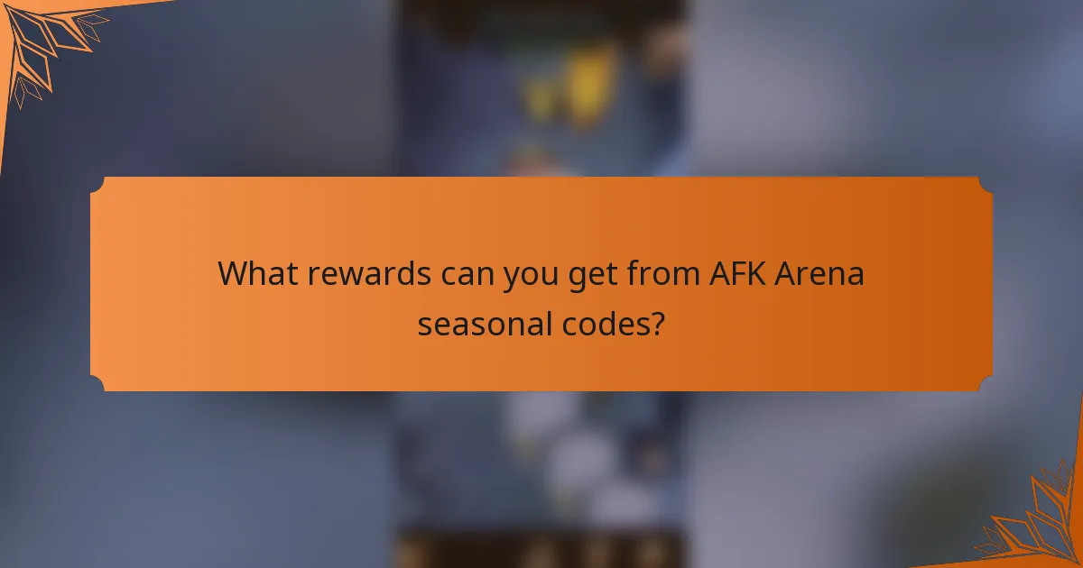 What rewards can you get from AFK Arena seasonal codes?