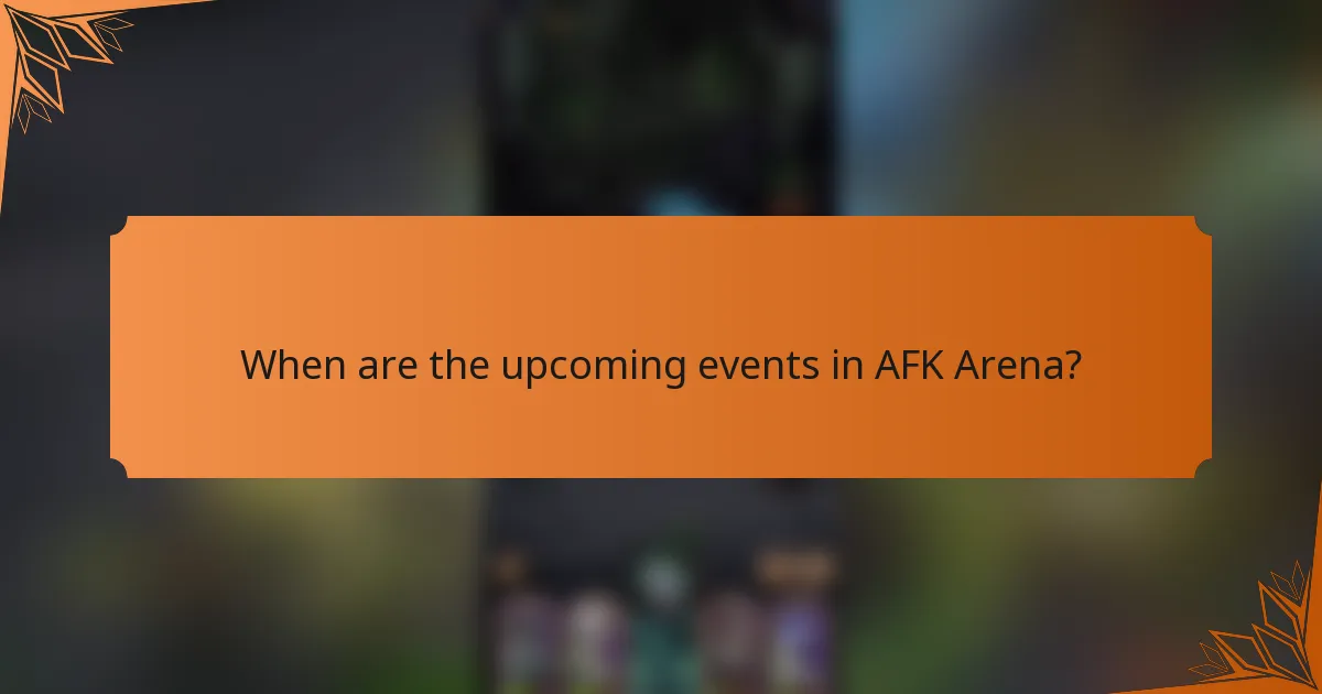 When are the upcoming events in AFK Arena?