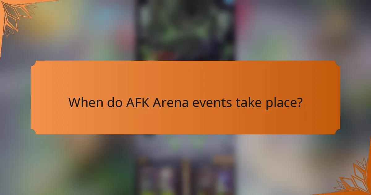 When do AFK Arena events take place?
