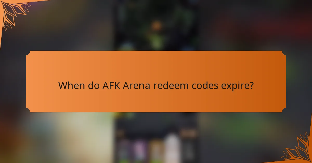 When do AFK Arena redeem codes expire?
