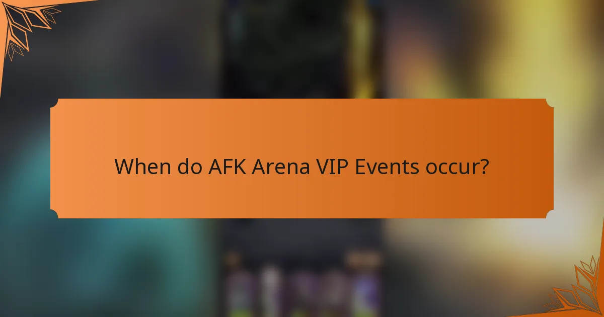 When do AFK Arena VIP Events occur?
