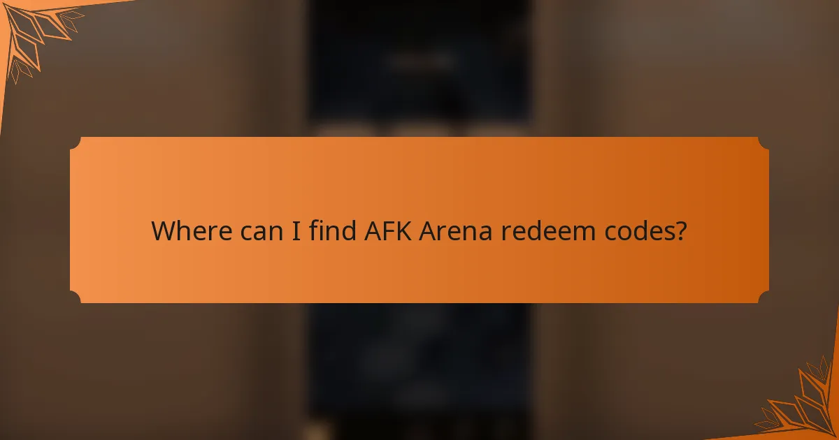 Where can I find AFK Arena redeem codes?