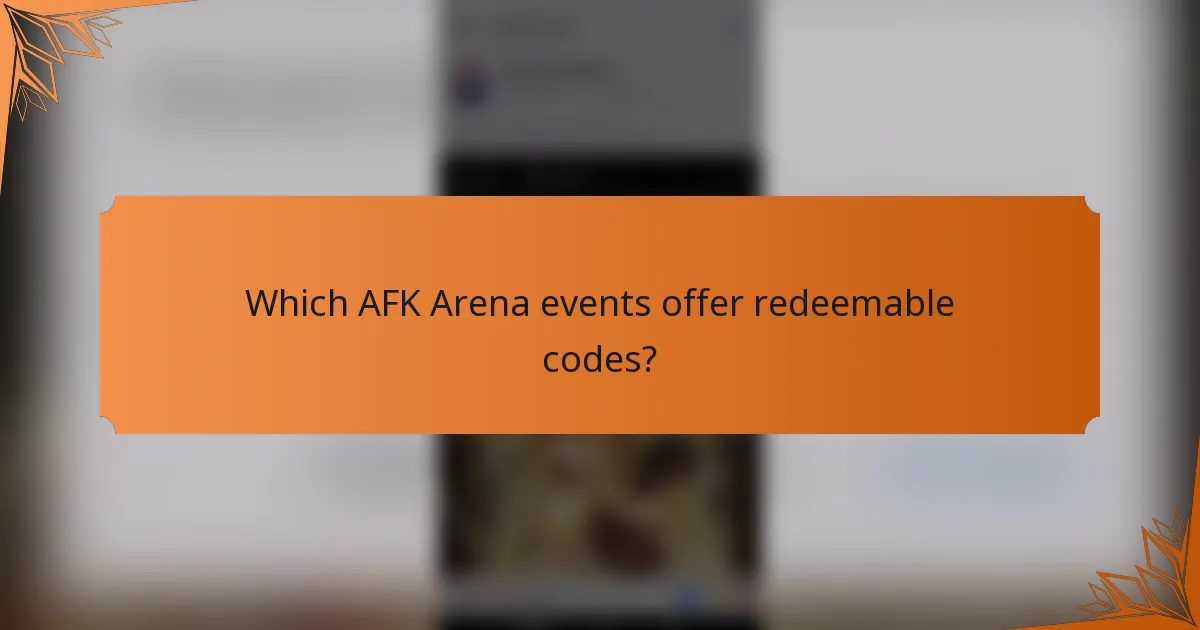 Which AFK Arena events offer redeemable codes?